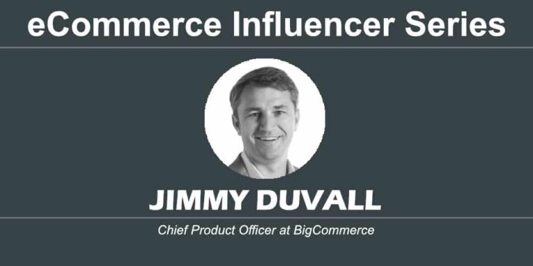 eCommerce Influencer Series: Jimmy Duvall – BigCommerce