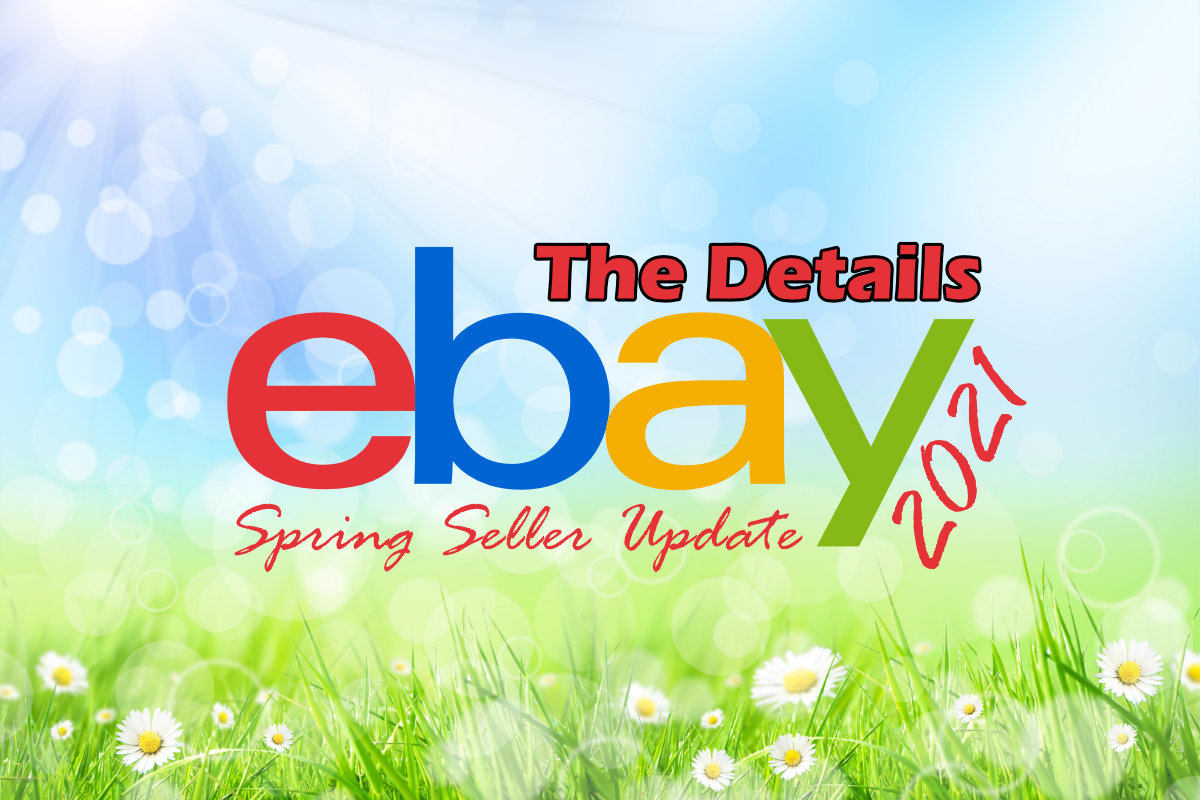 A Deeper Look at The 2021 eBay Spring Seller Update