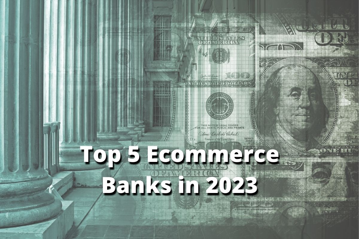 Top 5 bank accounts for ecommerce businesses in 2023